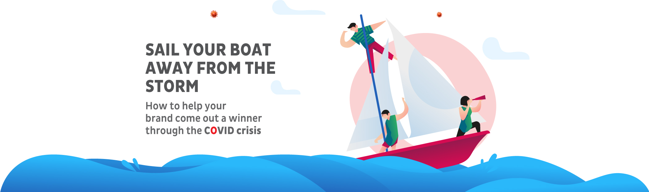 Sail your boat away from the storm: How to help your brand come out a winner through the COVID crisis